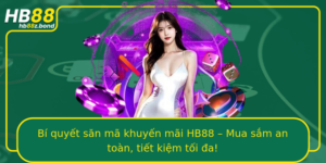Bi Quyet San Ma Khuyen Mai Hb88 Mua Sam An Toan Tiet Kiem Toi A