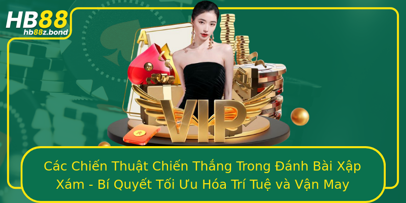 Các Chiến Thuật Chiến Thắng Trong Đánh Bài Xập Xám - Bí Quyết Tối Ưu Hóa Trí Tuệ và Vận May