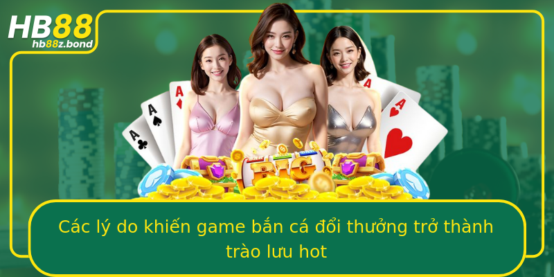 Các lý do khiến game bắn cá đổi thưởng trở thành trào lưu hot