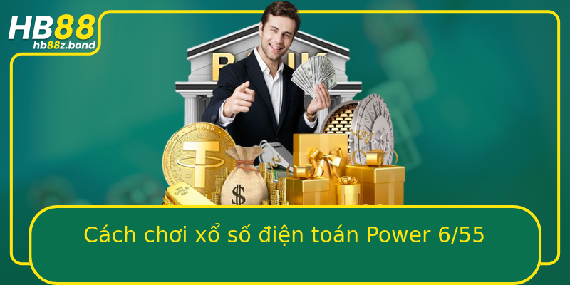 Cách chơi xổ số điện toán Power 6/55