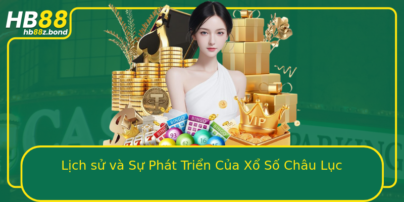 Lịch sử và Sự Phát Triển Của Xổ Số Châu Lục