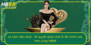 Lo Cam Au Uoi Bi Quyet Giup Choi Lo E Chinh Xac Hon Cung Hb88