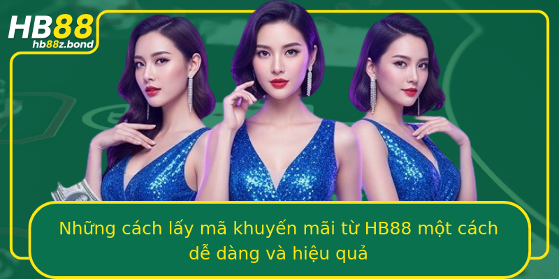 Những cách lấy mã khuyến mãi từ HB88 một cách dễ dàng và hiệu quả