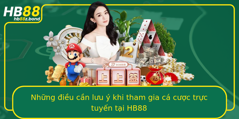 Những điều cần lưu ý khi tham gia cá cược trực tuyến tại HB88